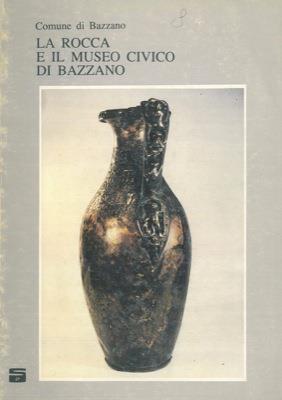 La Rocca bentivolesca e il Museo Civico "A. Crespellani" di Bazzano - Sara Santoro Bianchi - copertina