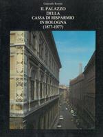 Il Palazzo della Cassa di Risparmio in Bologna (1877. 1977)