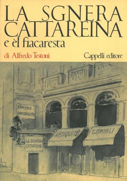 La Sgnera Cattareina e él fiacaresta. Con sonetti alla Sgnera Cattareina di Lorenzo Stecchetti - Alfredo Testoni - copertina