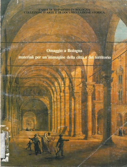 Omaggio a Bologna. Materiali per un'immagine della città e del territorio - Franca Varignana - copertina