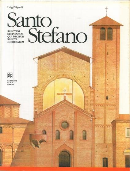 Santo Stefano. Sanctum Stephanum qui dicitur Sancta Hjerusalem - Luigi Vignali - copertina