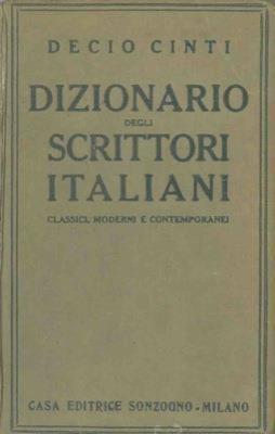 Dizionario degli scrittori italiani classici, moderni e contemporanei - Decio Cinti - copertina