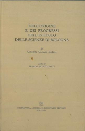 Dell'origine e dé progressi dell'Instituto delle Scienze di Bologna - Giuseppe G. Bolletti - copertina