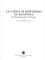 La Cassa di Risparmio di Ravenna dal dopoguerra agli anni novanta