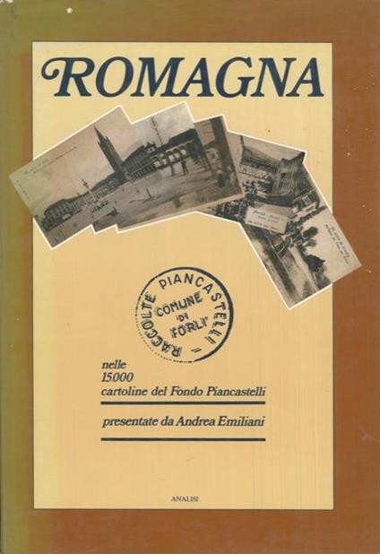 Romagna nelle 15.000 cartoline del Fondo Piancastelli - Franco Bertoni,Bonilauri Franco - copertina
