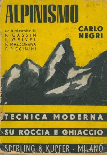 Alpinismo. Tecnica moderna su roccia e ghiaccio. Terza edizione - Carlo Negri - copertina