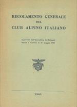 Regolamento generale del Club Alpino Italiano approvato dall'assemblea dei delegati tenuta a Carrara il 21 magio 1961