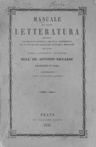 Manuale di letteratura ovvero prospetto storico, critico, biografico, di tutte le letterature antiche e moderne - Antonio Riccardi - copertina