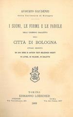 I suoni, le forme e le parole dell'odierno dialetto della città di Bologna