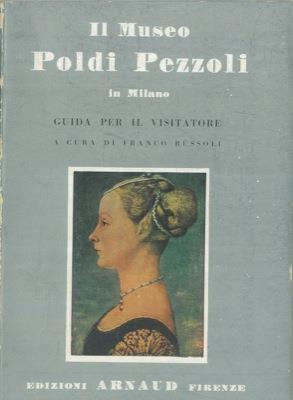 Il Museo Poldi Pezzoli in Milano. Guida per il visitatore - Franco Russoli - copertina