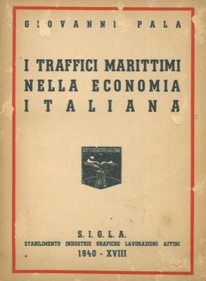 I traffici marittimi nella economia italiana - Giovanni Pala - copertina