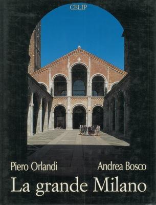 La grande Milano. Ediz. italiana e inglese - Piero Orlandi,Andrea Bosco - copertina