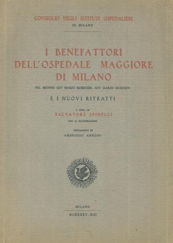I benefattori dell'Ospedale Maggiore di Milano nel biennio 1933. 1935 e i nuovi ritratti - Salvatore Spinelli - copertina