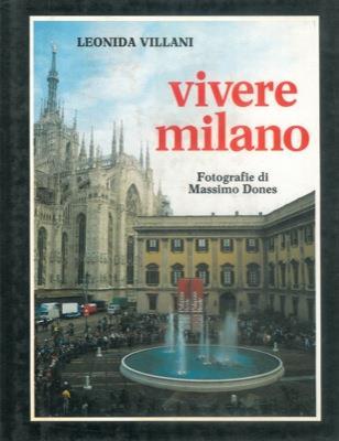 Vivere a Milano : to live Milan - Leonida Villani - copertina