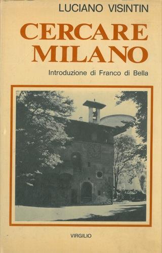 Cercare Milano.....e trovarla - Luciano Visintin - copertina
