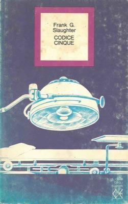 Codice cinque - Frank G. Slaughter - copertina