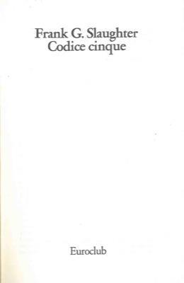 Codice cinque - Frank G. Slaughter - copertina