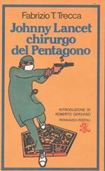 Johnny Lancet chirurgo del Pentagono. Introduzione di Roberto Gervaso