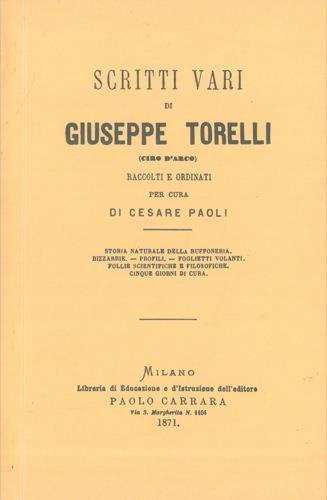 Scritti vari. Raccolti e ordinati per cura di Cesare Paoli. Storia naturale della buffoneria. Bizzarrie. Profili. Foglietti volanti. Follie scientifiche e filosofiche. Cinque giorni di cura - Giuseppe Torelli - copertina