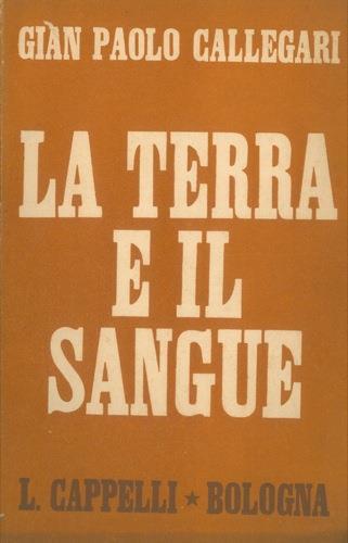 Le terra e il sangue - Gian Paolo Callegari - copertina