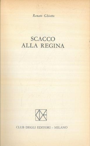 Scacco alla regina - Renato Ghiotto - copertina