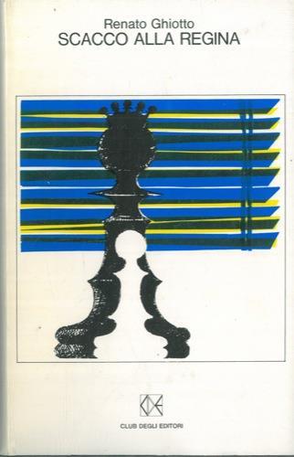 Scacco alla regina - Renato Ghiotto - copertina