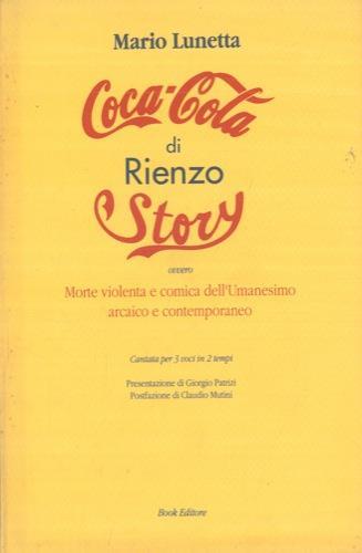 Coca Cola di Rienzo story ovvero Morte violenta e comica dell'Umanesimo arcaico e contemporaneo. Cantata per 3 voci in 2 tempi - Mario Lunetta - copertina