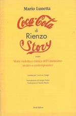 Coca Cola di Rienzo story ovvero Morte violenta e comica dell'Umanesimo arcaico e contemporaneo. Cantata per 3 voci in 2 tempi