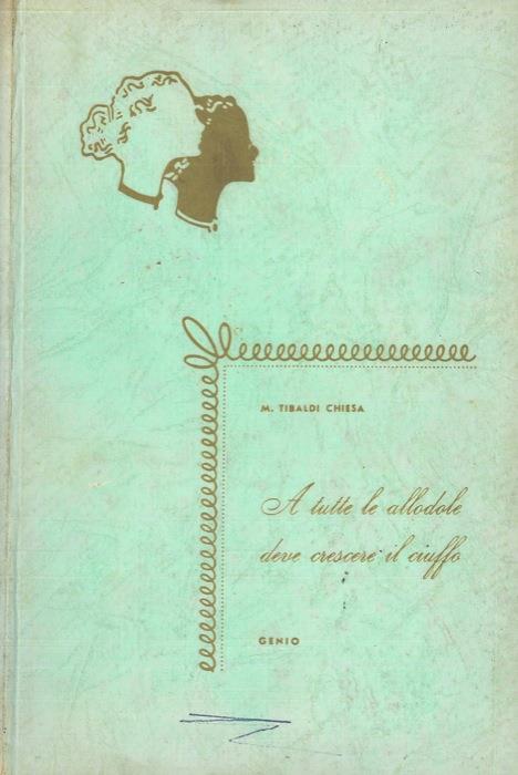 A tutte le allodole deve crescere il ciuffo - Maria Tibaldi Chiesa - copertina