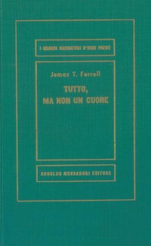 Tutto, ma non un cuore - James T. Farrell - copertina