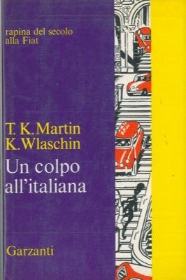 Un colpo all'italiana - Martin Troy Kennedy,Ken Wlaschin - copertina