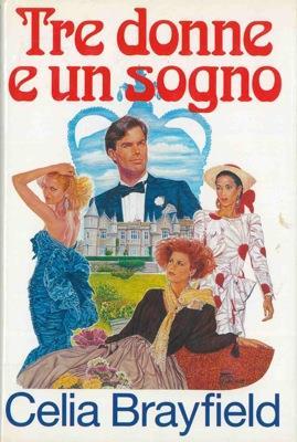 Tre donne e un sogno - Celia Brayfield - copertina