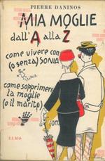 Mia moglie dall'A alla Zeta. Mio piccolo Larousse ovvero Dizionari dei mali comuni