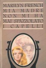 Mia madre non mi ha mai spazzolato i capelli