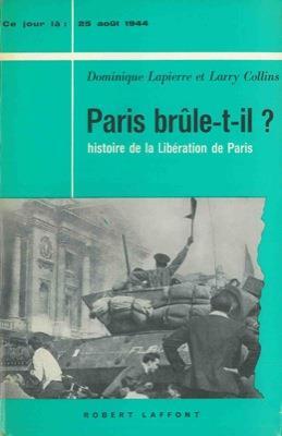 Paris brule-t-il?. Histoire de la liberation de Paris - Dominique Lapierre,Larry Collins - copertina