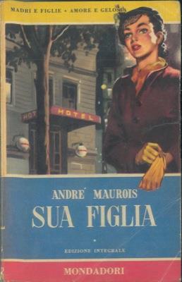 Sua figlia - André Maurois - copertina