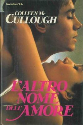 L' altro nome dell'amore - Colleen McCullough - copertina