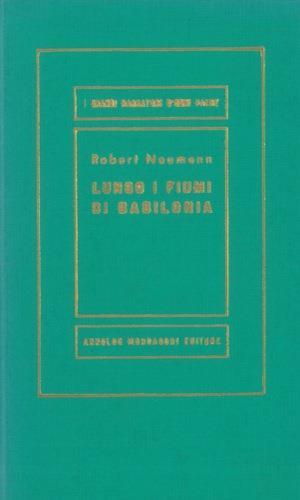 Lungo i fiumi di Babilonia - Robert Neumann - copertina