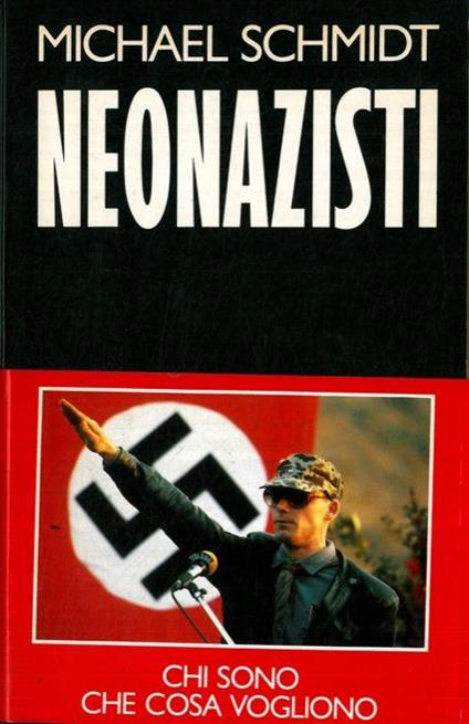 Neonazisti. Un'inchiesta sconvolgente - Michael Schmidt - copertina