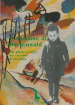 Il bambino di Buchenwald. Dal ghetto ai lager nel racconto di un padre