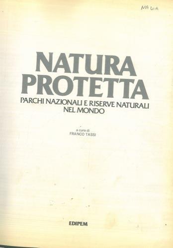 Natura protetta. Parchi nazionali e riserve naturali nel mondo - Franco Tassi - copertina