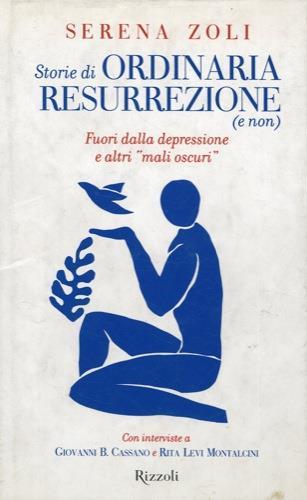 Storie di ordinaria resurrezione (e non). Fuori dalla depressione e altri "mali oscuri" - Serena Zoli - copertina