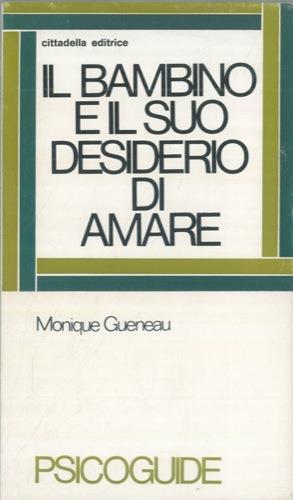 Il bambino e il suo desiderio di amare - Monique Gueneau - copertina