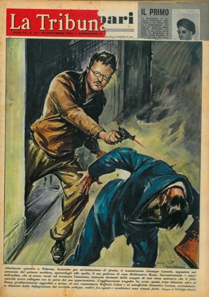 Allucinante episodio a Palermo. Sconvolto per un'intimazione di sfratto, il trentatreenne Giuseppe Cunsolo, appostato nel sottoscala del palazzo uccideva, sparandogli alle spalle, il suo padrone di casa Baldassarre Russo - Vittore Pisani - copertina