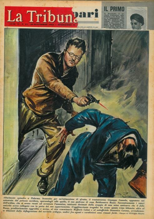 Allucinante episodio a Palermo. Sconvolto per un'intimazione di sfratto, il trentatreenne Giuseppe Cunsolo, appostato nel sottoscala del palazzo uccideva, sparandogli alle spalle, il suo padrone di casa Baldassarre Russo - Vittore Pisani - copertina