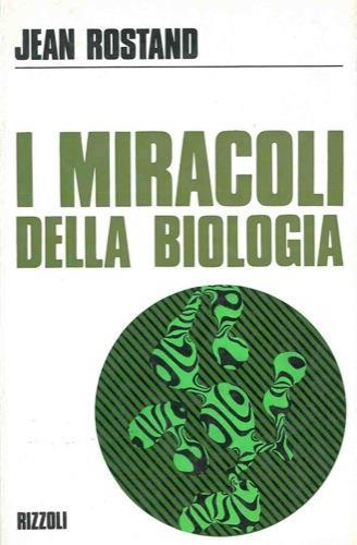 I miracoli della biologia - Jean Rostand - copertina