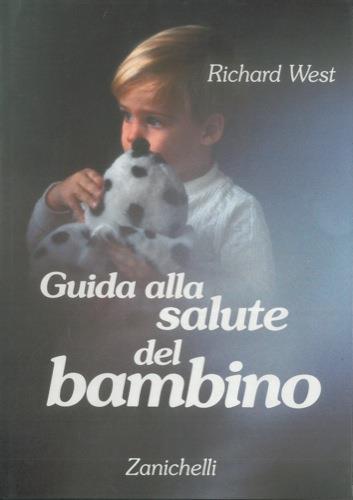 Gida alla salute del bambino - Richard West - copertina