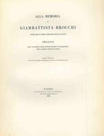 Alla memoria di Giambattista Brocchi celebrandosi il primo centenario della sua nascita. Omaggio dell'Accademia delle Scienze Fisiche e Matematiche della Società Reale di Napoli
