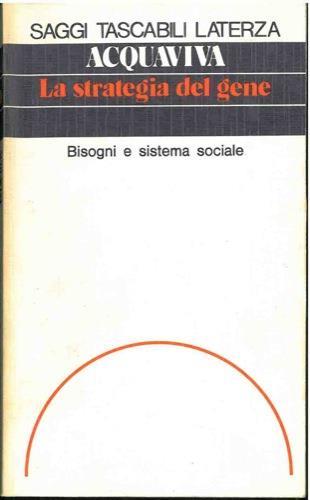 La strategia del gene. Bisogni e sistema sociale - Sabino Acquaviva - copertina