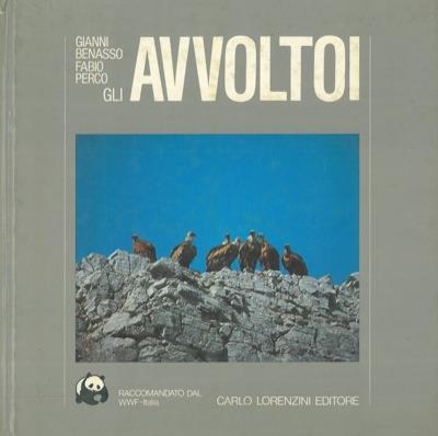 Gli avvoltoi nella biologia e nella storia - Giambattista Benasso,Fabio Perco - copertina